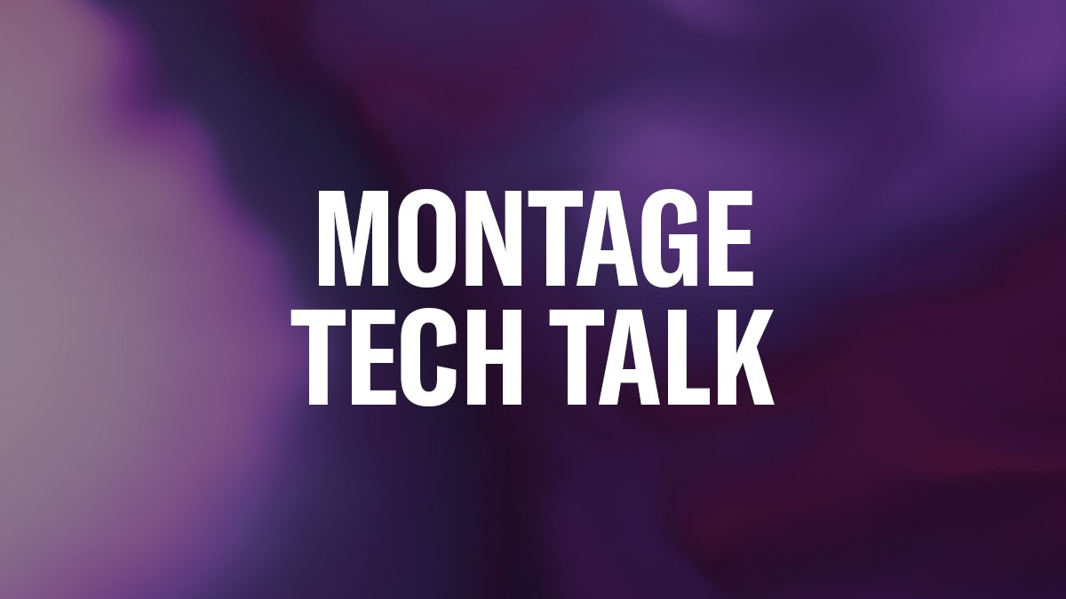 Montage-Tech-Talk