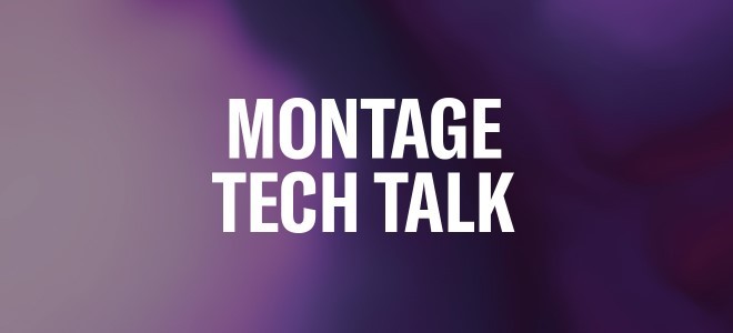 MONTAGE-TECH-TALK